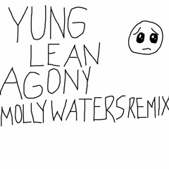 Yung Lean - Agony (Molly Waters Remix)