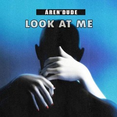 LOOK AT ME (Original Mix)