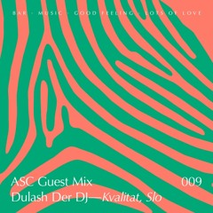 ASC Guest Mix 009 - Dulash Der DJ (Kvalitat, SLO)