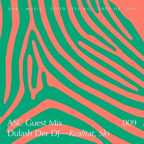 ASC Guest Mix 009 - Dulash Der DJ (Kvalitat, SLO)