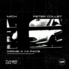 Mich. X Peter Collet - Grime 4 Ya Face