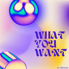 What You Want