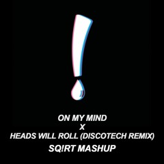 [FREE DOWNLOAD] On My Mind X Heads Will Roll (Discotech Remix)