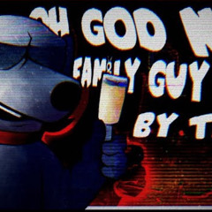 Oh God No(Family Guy Mix)/Tack