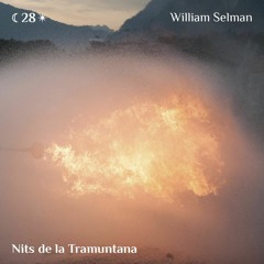 Nits de la Tramuntana #28 w/ William Selman