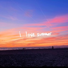 i love summer