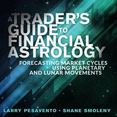 [Access] PDF 📨 A Trader's Guide to Financial Astrology: Forecasting Market Cycles Us