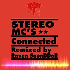 Stereo MCs - Connected by Raven SounDDoll