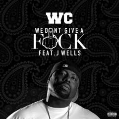 We Don't Give a Fuck (feat. J Wells)
