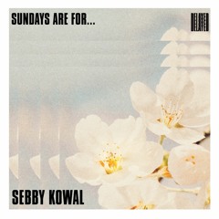 Sundays are for... Sebby Kowal