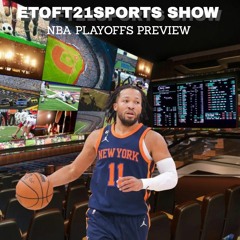 Etoft21sports Show NBA Playoffs Preview