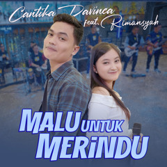 Malu Untuk Merindu (feat. Rimansyah)