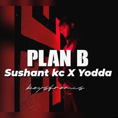Sushant KC X Yodda- Plan B (Boysfromis Remix)
