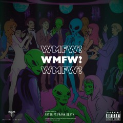 ART2R - WMFW? (Ft. Frank Death)