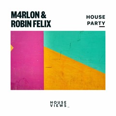 M4rlon & Robin Felix - House Party