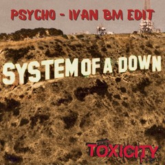 System Of A Down - Psycho (Ivan BM EDIT)