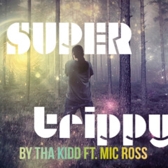 Super Trippy ft. Mic Ross