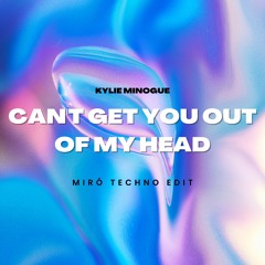 Kylie Minogue - Can't Get You Out Of My Head (Miró Techno Edit)