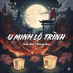 U Minh Lộ Trình - Mix By Tuấn Anh ft Young Boy ( Memories Music Team )