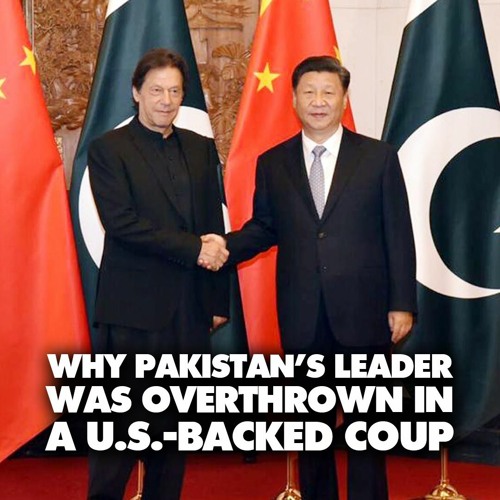 US-backed coup in Pakistan overthrows PM Imran Khan over his independent foreign policy