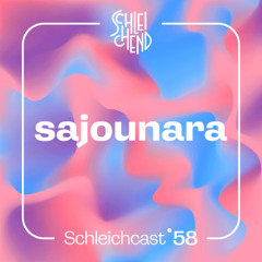 Schleichcast°58 | sajounara