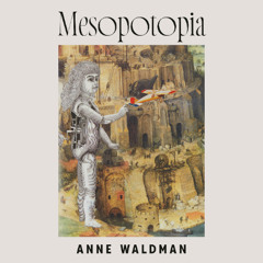 Mesopotopia by Anne Waldman, read by Anne Waldman
