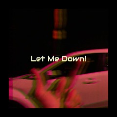 Let Me Down!