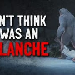 'I Don’t Think It Was An Avalanche' Creepypasta