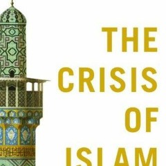 [READ DOWNLOAD] The Crisis of Islam: Holy War and Unholy Terror (Modern Library)