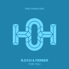 HLS302 R.O.T.H & Ferrer - For You (Original Mix)