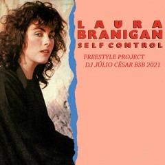 Laura Branigan Self Control (Freestyle Project - Dj Júlio César BSB)(2021)