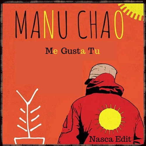 FREE DL : Manu Chao - Me Gustas Tu (Nasca Edit)