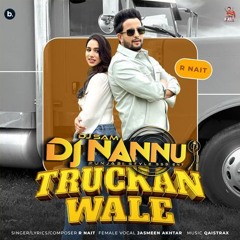 TRUCKAN WALE | R NAIT | DJNANNU