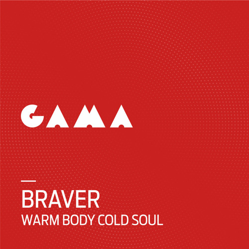PREMIERE: BRAVER - Body [GAMA]
