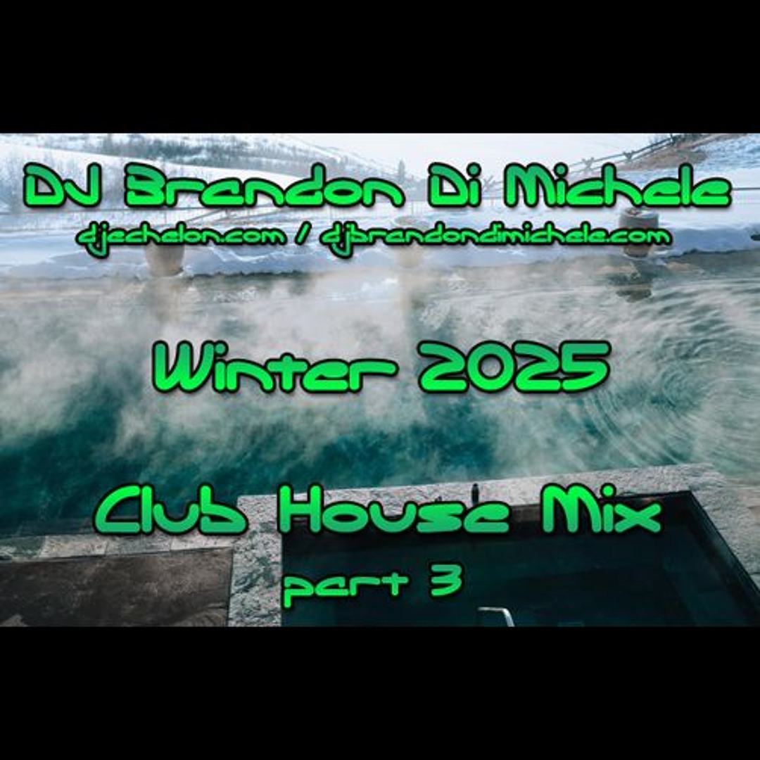 Stream Club House Mix - Winter 2025 part 3 by Brandon Di Michele ...