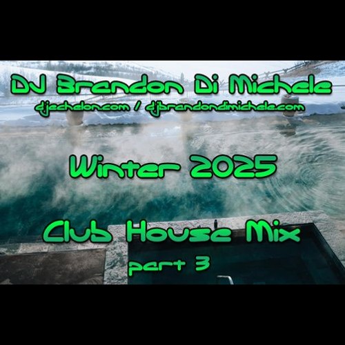 Stream Club House Mix - Winter 2025 part 3 by Brandon Di Michele ...