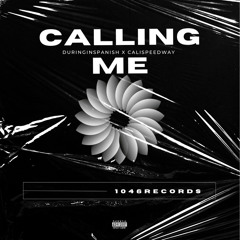 Calling Me Ft. CaliSpeedWay