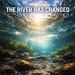 The River Has Changed