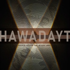 HAWADAYT - Feat. MEDHAT AMIN