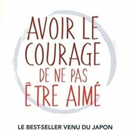 [Télécharger en format epub] Avoir le courage de ne pas être aimé PDF - KINDLE - EPUB - MOBI bVw