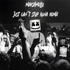 MARSHMELLO JUST CAN'T STOP KUNA REMIX
