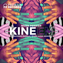 Kine Em (Alfonso Padilla X Sivan Aydin Remix)