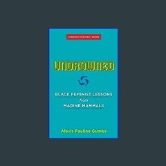 #^Ebook ✨ Undrowned: Black Feminist Lessons from Marine Mammals (Emergent Strategy, 2) Unlimited