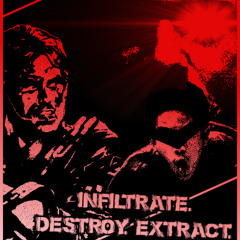 Infiltrate. Destroy. Extract.
