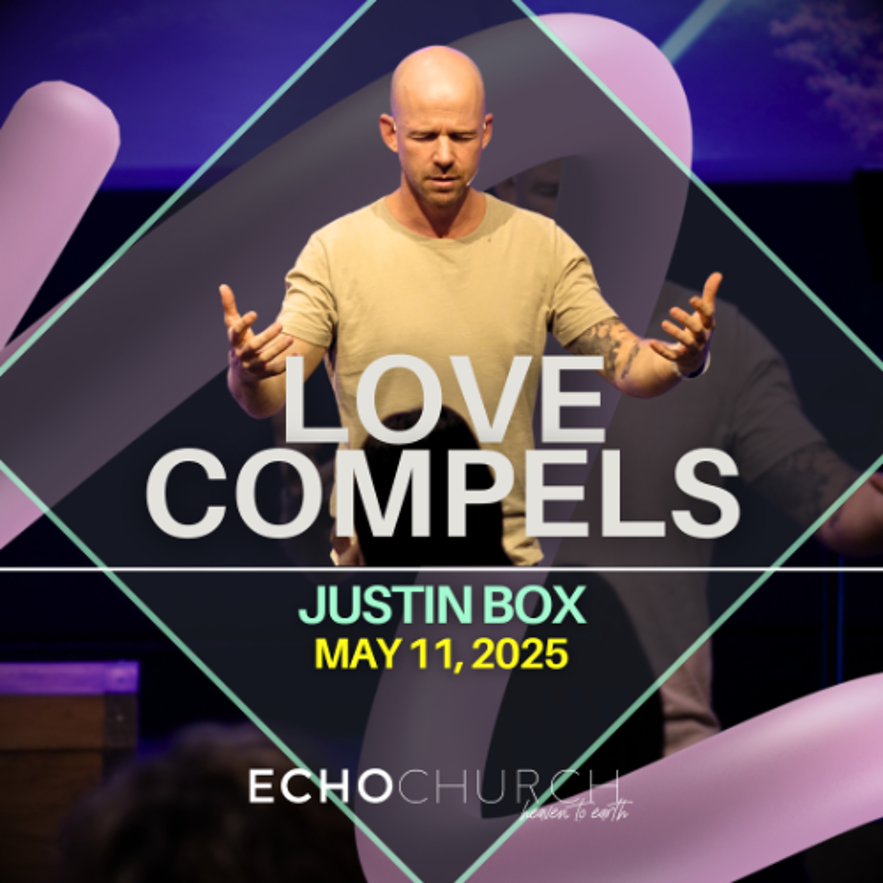 Love Compels. Justin Box / 11.05.25