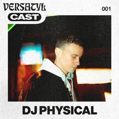 001 - VERSATYL CAST - DJ PHYSICAL