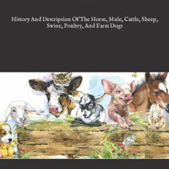 Download ⚡️ [PDF] Domestic Animals History And Description Of The Horse  Mule  Cattle  Sheep  Sw