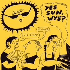 Yes sun, wys?