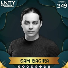 Unity Brothers Podcast #349 [GUEST MIX BY SAM BAGIRA]