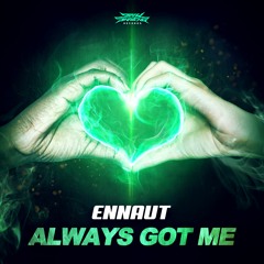 Ennaut - Always Got Me